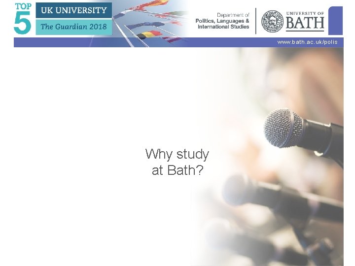 www. bath. ac. uk/polis Why study at Bath? 