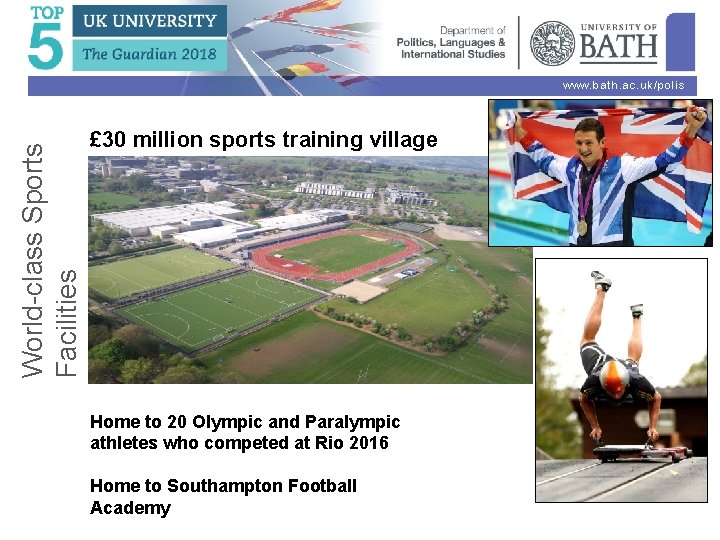 World-class Sports Facilities www. bath. ac. uk/polis £ 30 million sports training village Home