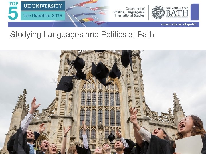 www. bath. ac. uk/polis Studying Languages and Politics at Bath 
