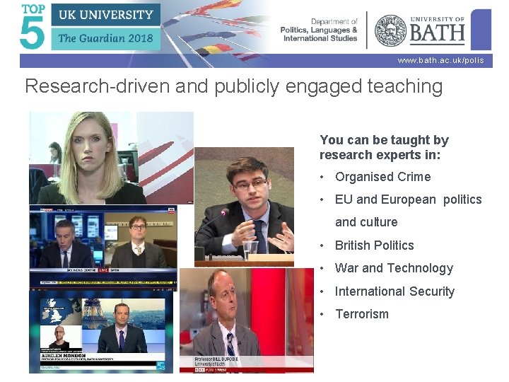 www. bath. ac. uk/polis Research-driven and publicly engaged teaching You can be taught by