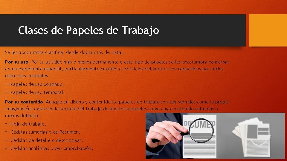 Clases de Papeles de Trabajo Se les acostumbra clasificar desde dos puntos de vista: