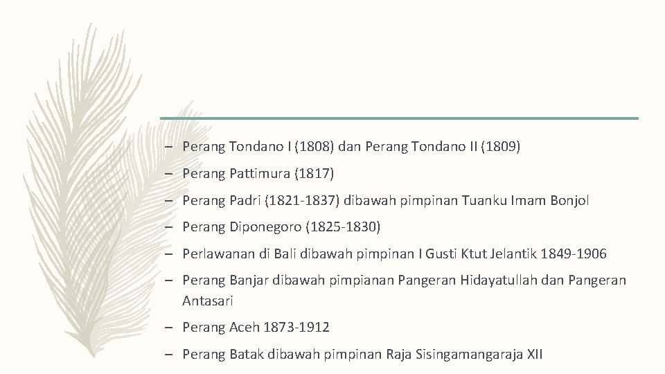 – Perang Tondano I (1808) dan Perang Tondano II (1809) – Perang Pattimura (1817)