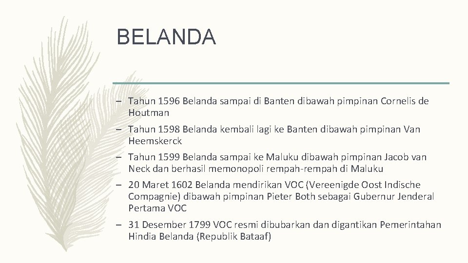 BELANDA – Tahun 1596 Belanda sampai di Banten dibawah pimpinan Cornelis de Houtman –