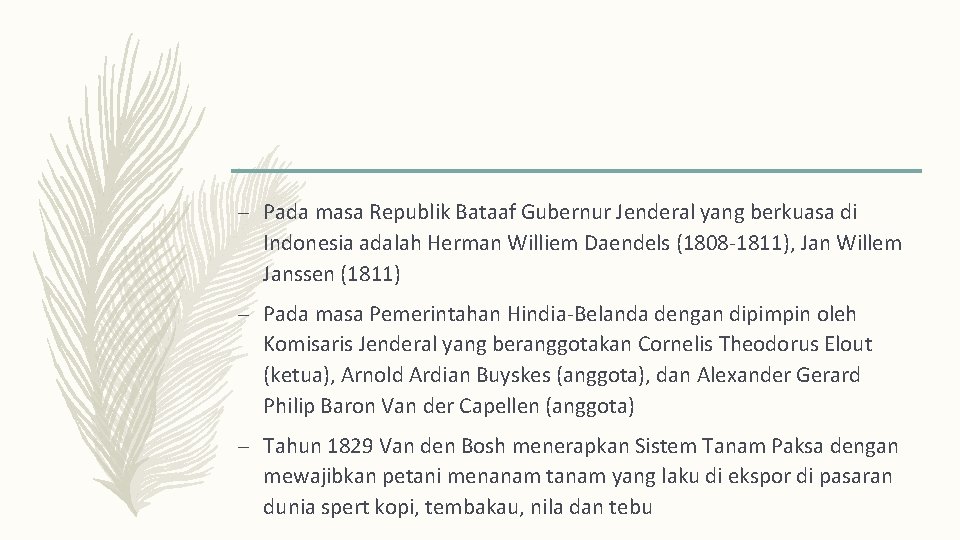 – Pada masa Republik Bataaf Gubernur Jenderal yang berkuasa di Indonesia adalah Herman Williem