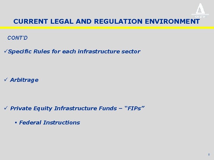 CURRENT LEGAL AND REGULATION ENVIRONMENT CONT’D üSpecific Rules for each infrastructure sector ü Arbitrage