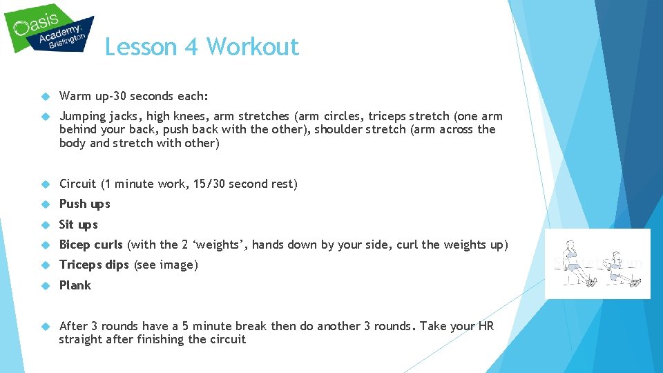 Lesson 4 Workout Warm up-30 seconds each: Jumping jacks, high knees, arm stretches (arm