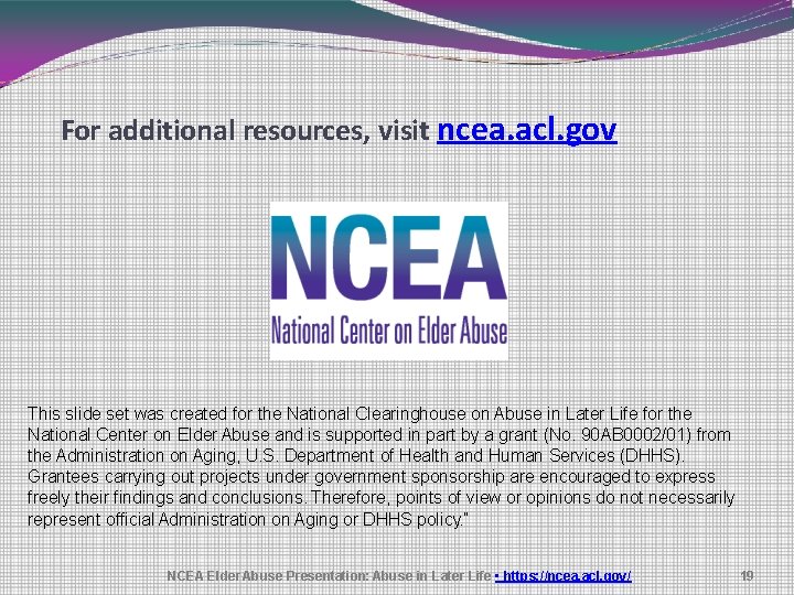 For additional resources, visit ncea. acl. gov This slide set was created for the