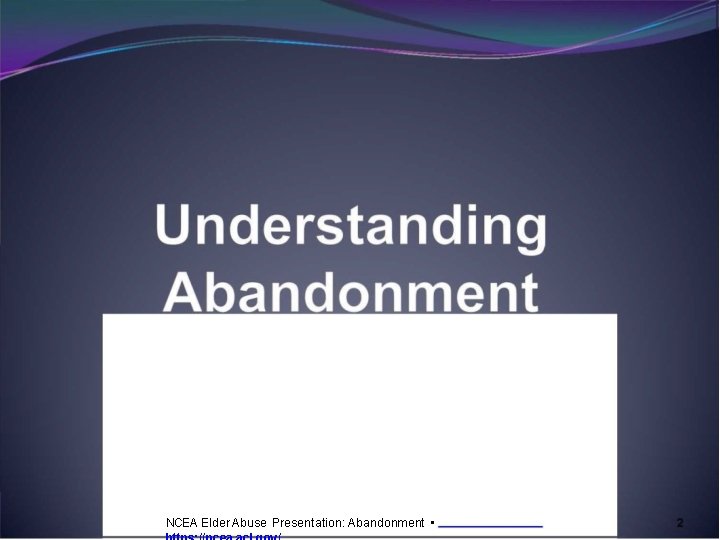 NCEA Elder Abuse Presentation: Abandonment • 