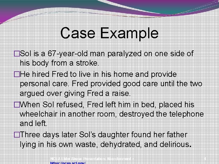 Case Example �Sol is a 67 -year-old man paralyzed on one side of his