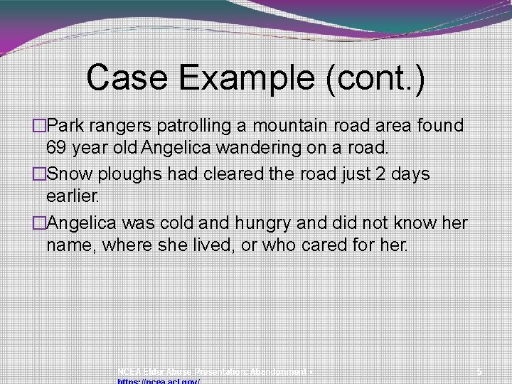 Case Example (cont. ) �Park rangers patrolling a mountain road area found 69 year