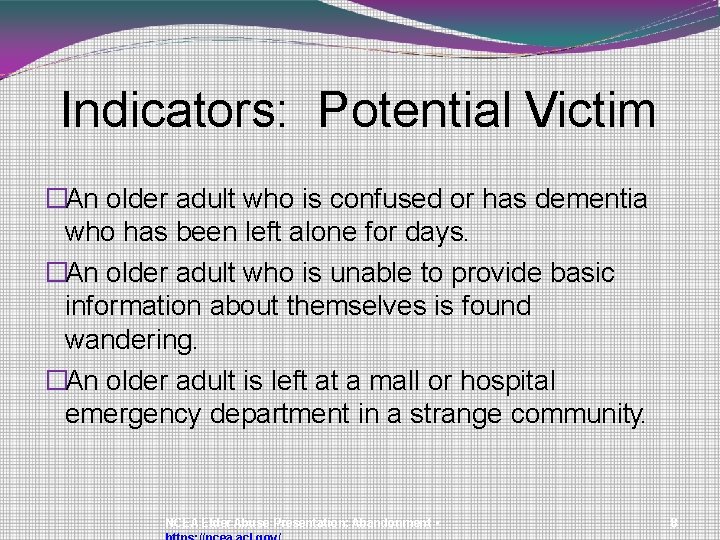 Indicators: Potential Victim �An older adult who is confused or has dementia who has