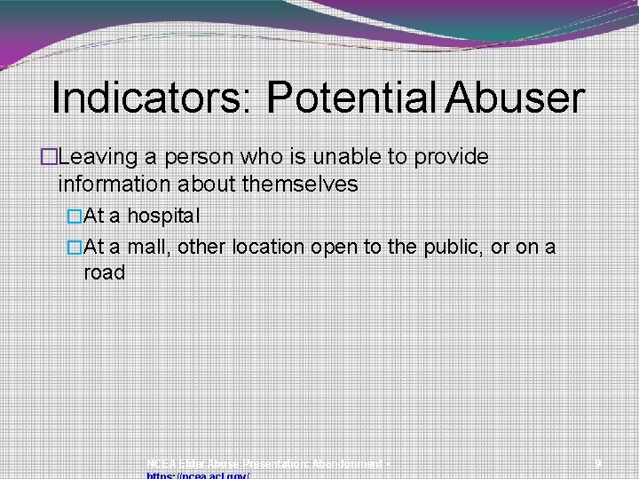 Indicators: Potential Abuser �Leaving a person who is unable to provide information about themselves