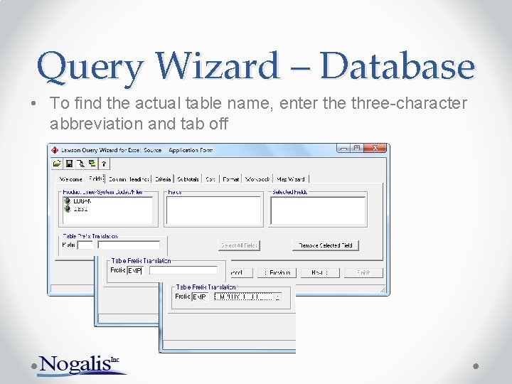 Query Wizard – Database • To find the actual table name, enter the three-character