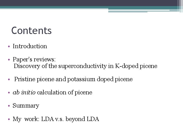 Contents • Introduction • Paper’s reviews: Discovery of the superconductivity in K-doped picene •
