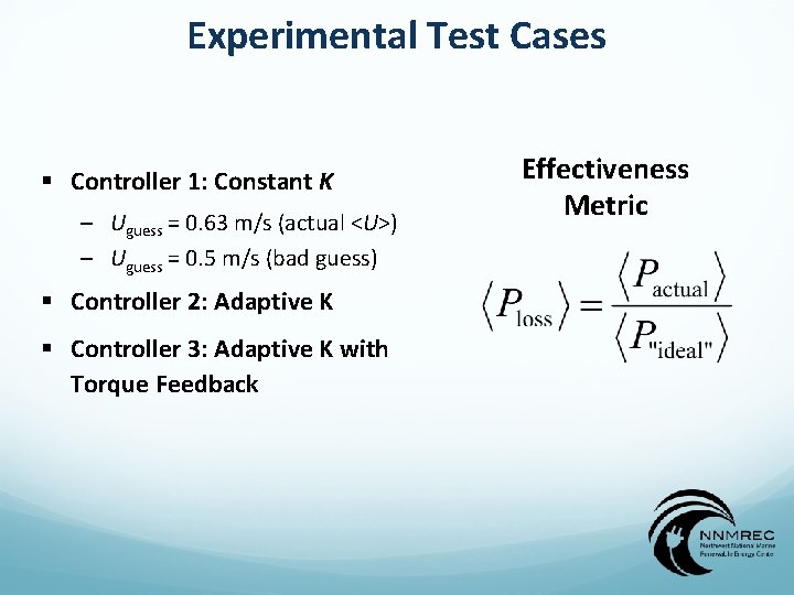 Experimental Test Cases § Controller 1: Constant K – Uguess = 0. 63 m/s