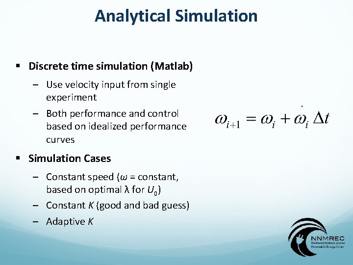 Analytical Simulation § Discrete time simulation (Matlab) – Use velocity input from single experiment