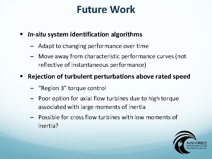 Future Work § In-situ system identification algorithms – Adapt to changing performance over time