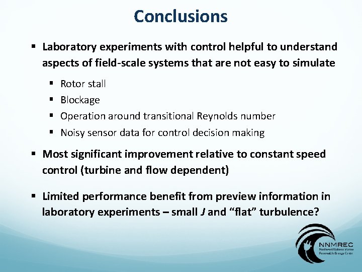 Conclusions § Laboratory experiments with control helpful to understand aspects of field-scale systems that