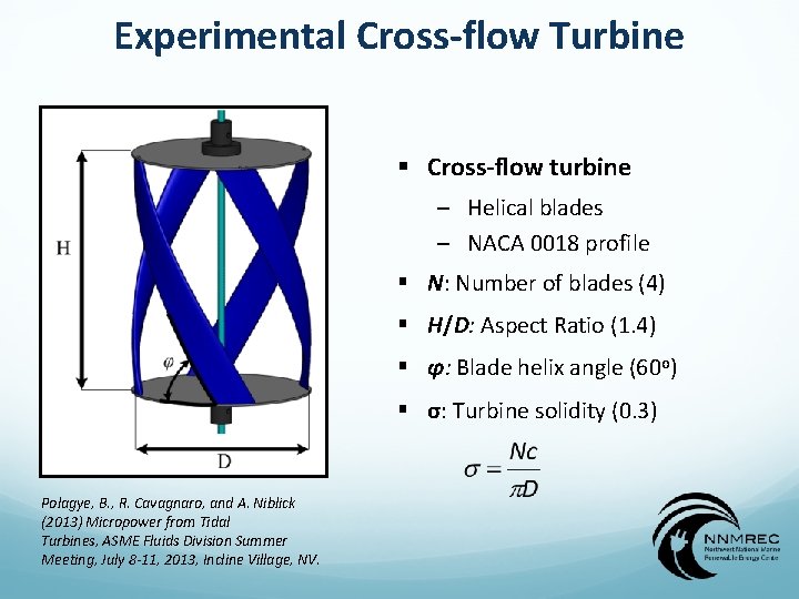 Experimental Cross-flow Turbine § Cross-flow turbine – Helical blades – NACA 0018 profile §