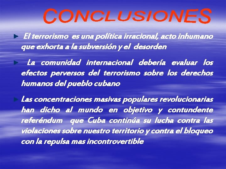 El terrorismo es una política irracional, acto inhumano que exhorta a la subversión y