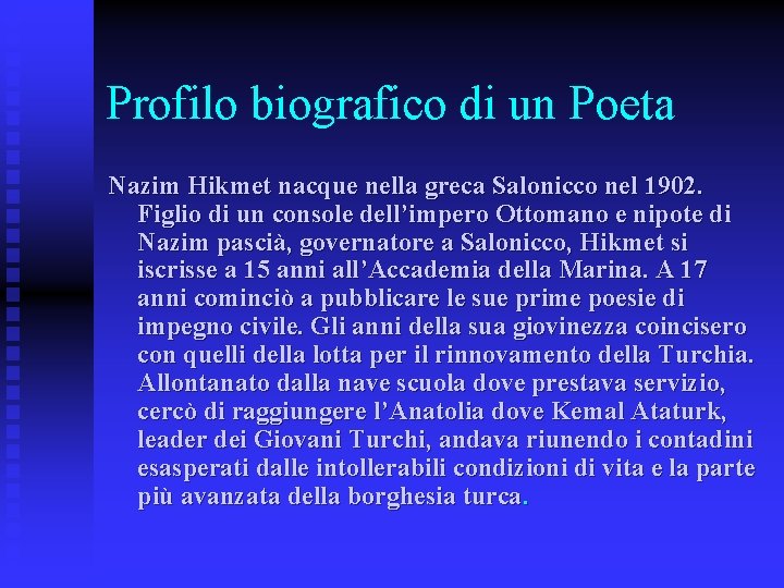 Profilo biografico di un Poeta Nazim Hikmet nacque nella greca Salonicco nel 1902. Figlio