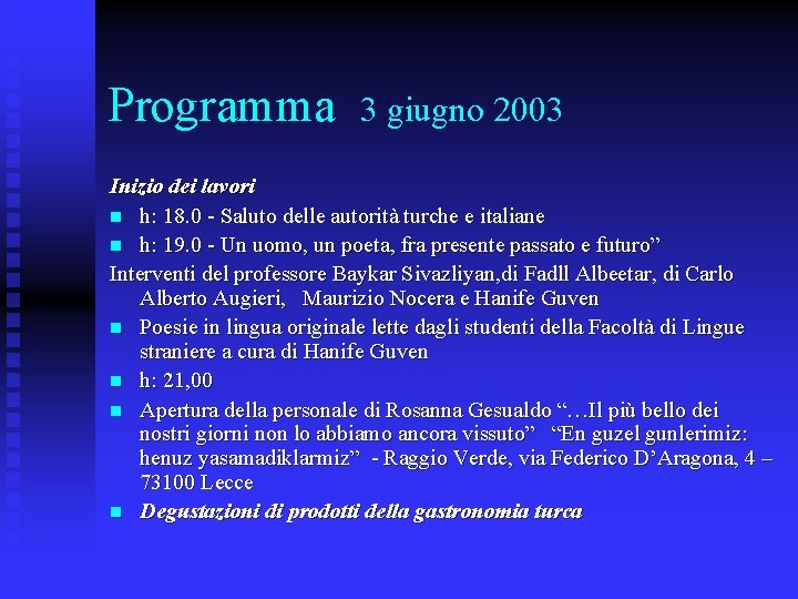 Programma 3 giugno 2003 Inizio dei lavori n h: 18. 0 - Saluto delle