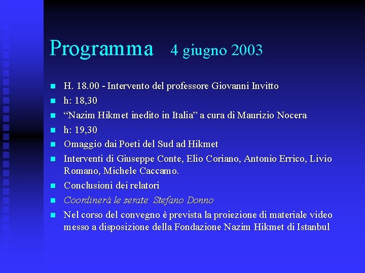 Programma n n n n n 4 giugno 2003 H. 18. 00 - Intervento