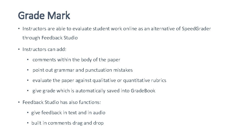 Grade Mark • Instructors are able to evaluate student work online as an alternative