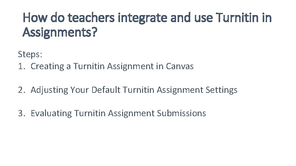 How do teachers integrate and use Turnitin in Assignments? Steps: 1. Creating a Turnitin