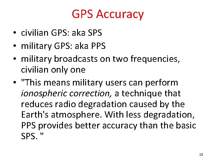 GPS Accuracy • civilian GPS: aka SPS • military GPS: aka PPS • military