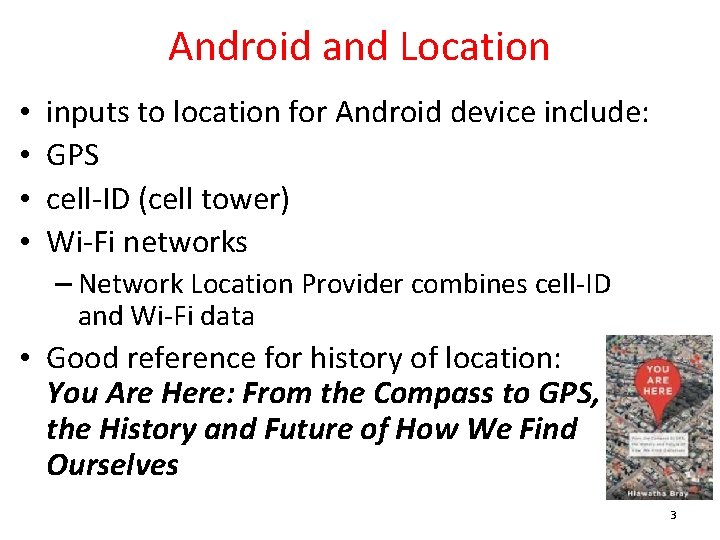 Android and Location • • inputs to location for Android device include: GPS cell-ID