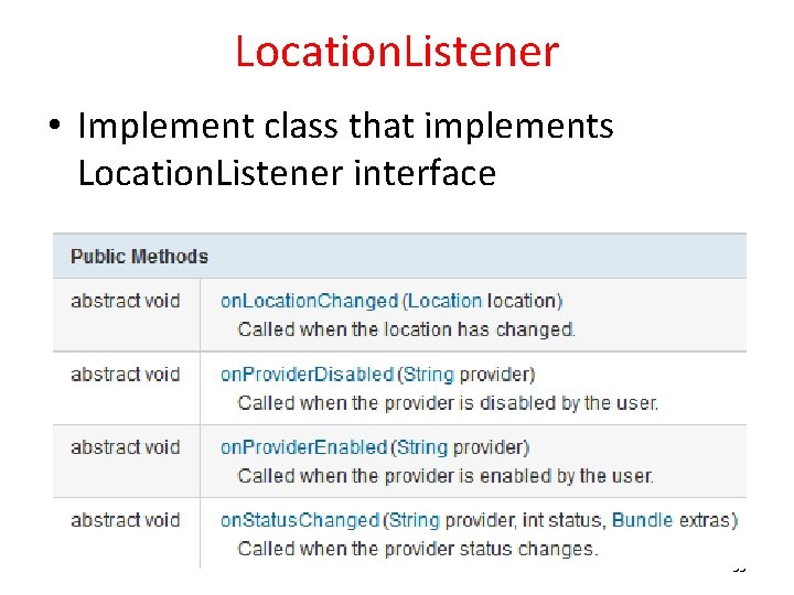 Location. Listener • Implement class that implements Location. Listener interface 35 
