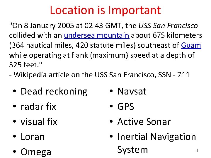 Location is Important "On 8 January 2005 at 02: 43 GMT, the USS San