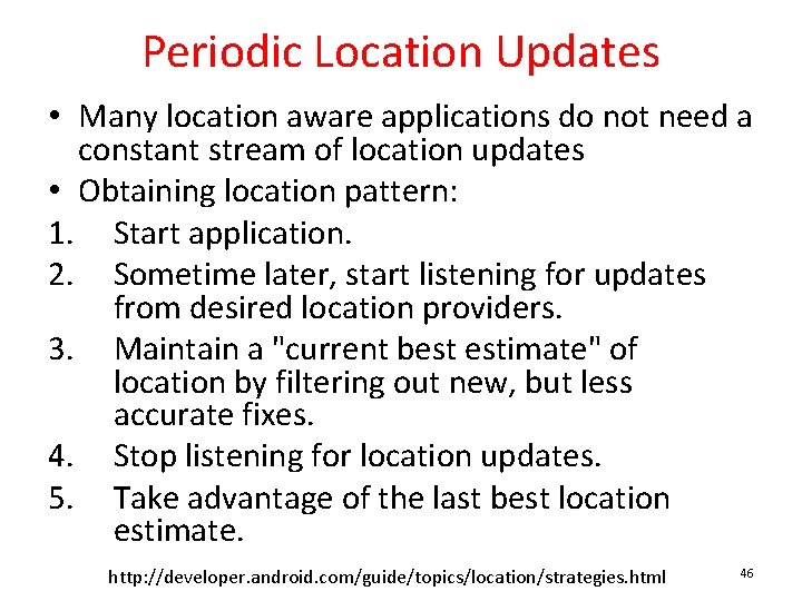 Periodic Location Updates • Many location aware applications do not need a constant stream