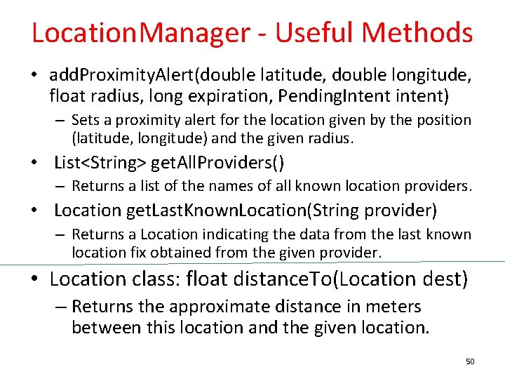 Location. Manager - Useful Methods • add. Proximity. Alert(double latitude, double longitude, float radius,