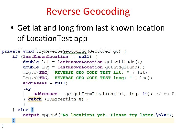 Reverse Geocoding • Get lat and long from last known location of Location. Test