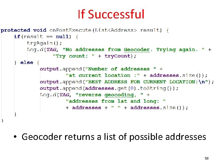 If Successful • Geocoder returns a list of possible addresses 58 