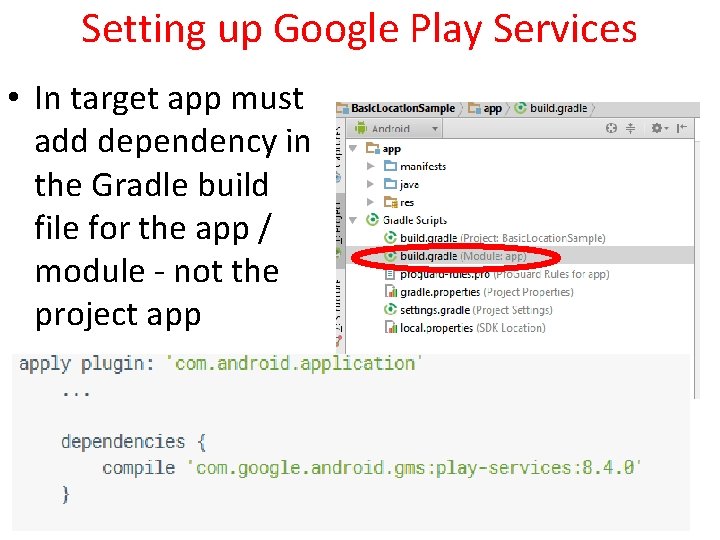 Setting up Google Play Services • In target app must add dependency in the