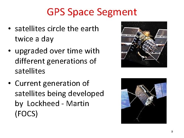 GPS Space Segment • satellites circle the earth twice a day • upgraded over