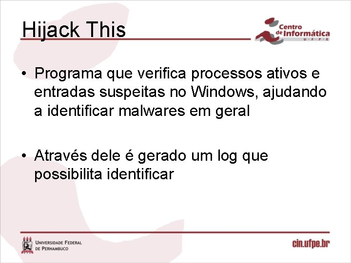 Hijack This • Programa que verifica processos ativos e entradas suspeitas no Windows, ajudando