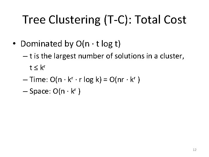 Tree Clustering (T-C): Total Cost • Dominated by O(n ∙ t log t) –