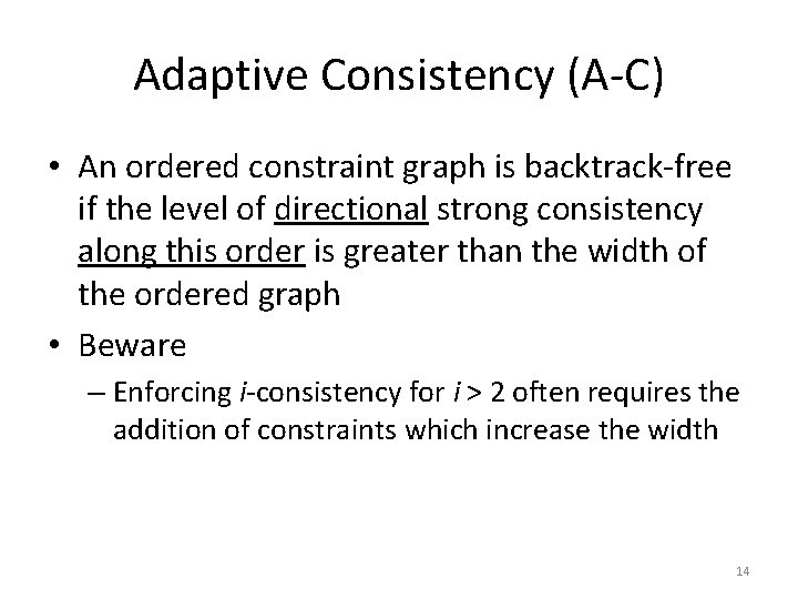 Adaptive Consistency (A-C) • An ordered constraint graph is backtrack-free if the level of