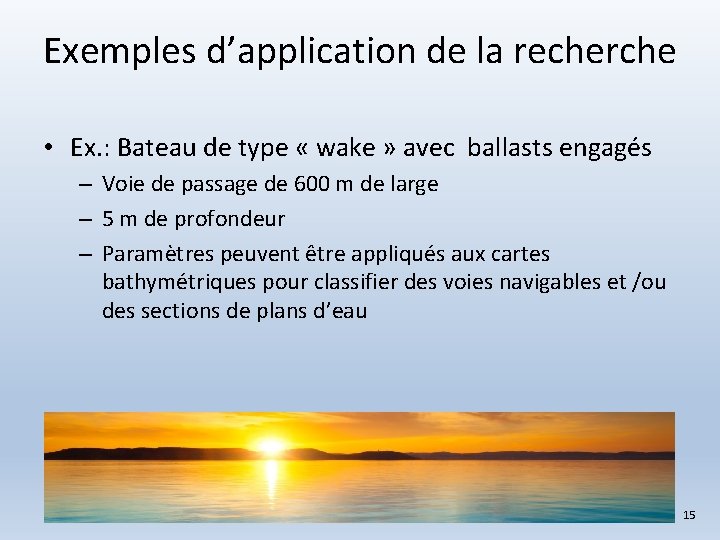 Exemples d’application de la recherche • Ex. : Bateau de type « wake »