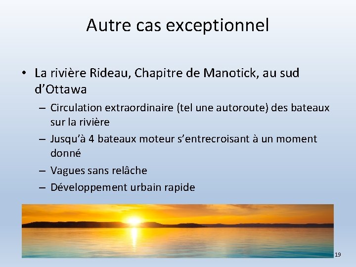 Autre cas exceptionnel • La rivière Rideau, Chapitre de Manotick, au sud d’Ottawa –