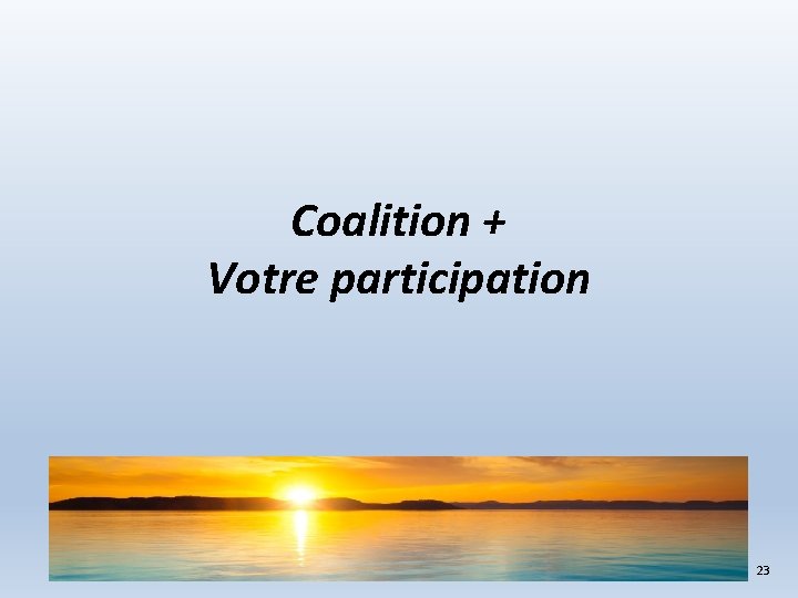 Coalition + Votre participation 23 
