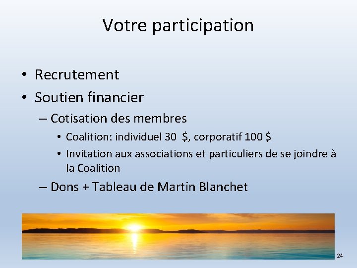 Votre participation • Recrutement • Soutien financier – Cotisation des membres • Coalition: individuel