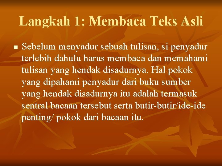 Langkah 1: Membaca Teks Asli n Sebelum menyadur sebuah tulisan, si penyadur terlebih dahulu