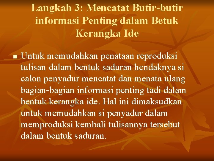 Langkah 3: Mencatat Butir-butir informasi Penting dalam Betuk Kerangka Ide n Untuk memudahkan penataan