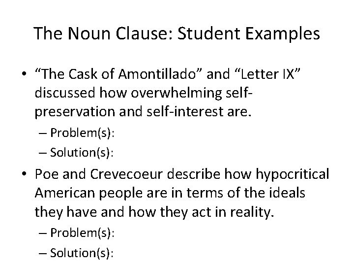 The Noun Clause: Student Examples • “The Cask of Amontillado” and “Letter IX” discussed