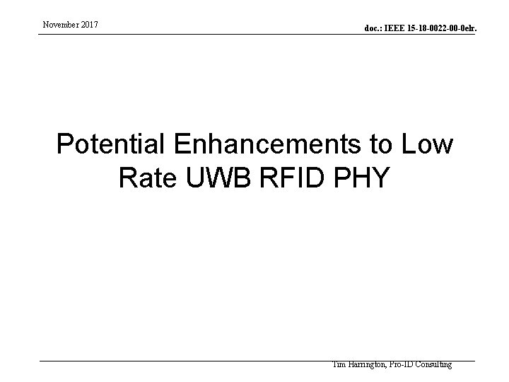 November 2017 doc. : IEEE 15 -18 -0022 -00 -0 elr. Potential Enhancements to